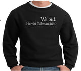 We Out - Harriet Tubman Sweatshirt - FANATICS365